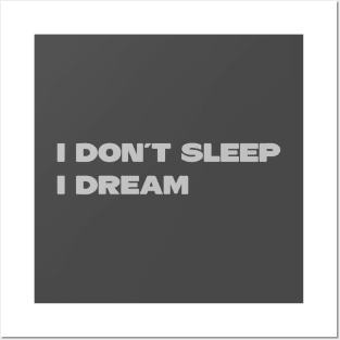 I Don´t Sleep I Dream, silver Posters and Art